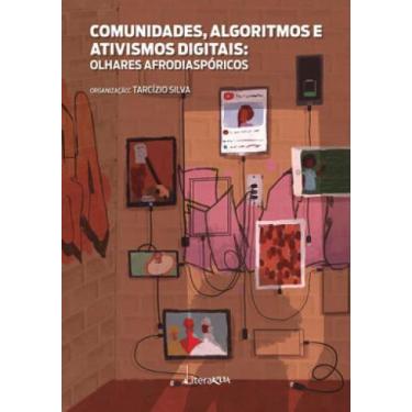 Imagem de Comunidades, algoritmos e ativismos digitais - olhares afrodiaspóricos