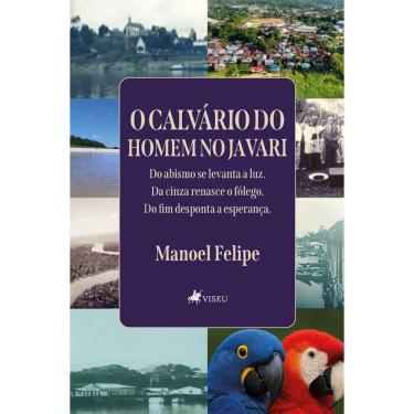 Imagem de O Calvário do Homem de Javari: Do abismo se levanta a luz. Da cinza renasce o fôlego. Do fim desp