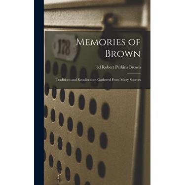 Imagem de Memories of Brown; Traditions and Recollections Gathered From Many Sources