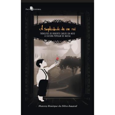 Imagem de A simplicidade de um rei: Trânsitos de Roberto Carlos em meio à cultura popular de massa