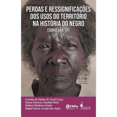 Imagem de Perdas e ressignificações dos usos do território na história do negro [Sorocaba - SP]