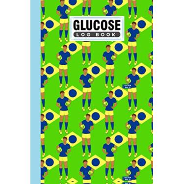 Imagem de Glucose Log Book: Blood Sugar Log Book Football Cover, Diabetes Tracker, Blood Sugar Log Book and Daily Food Journal, Blood Glucose Log Book | 120 Pages, Size 6" x 9" by Alex Yaulok Lam