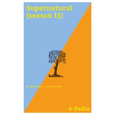 Imagem de e-Pedia: Supernatural (season 11): The eleventh season of Supernatural, an American fantasy horror television series created by Eric Kripke, premiered ... concluded on May 25, 2016 (English Edition)