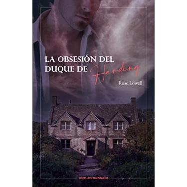 Imagem de La obsesión del duque de Harding: Libro 1 (Lores atormentados) (Spanish Edition)