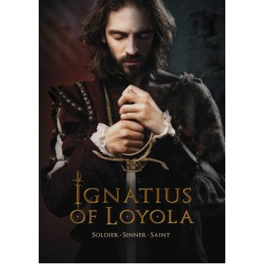 Imagem de Ignatius of Loyola: Soldier - Sinner - Saint