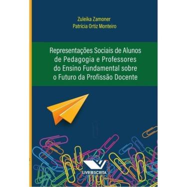 Imagem de Representações Sociais De Alunos De Pedagogia E Professores Do Ensino Fundamental Sobre O Futuro Da