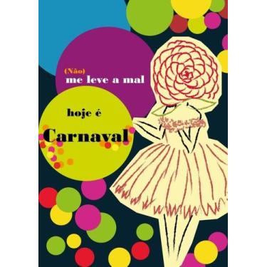 Imagem de (não) me Leve a Mal, Hoje é Carnaval - COMPANHIA DAS LETRAS