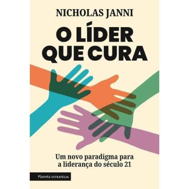 Imagem de O Líder Que Cura - Um Novo Paradigma Para A Liderança Do Século 21 - P