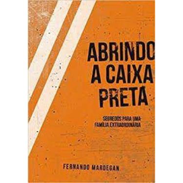 Imagem de Abrindo a caixa preta - Fernando Mardegan - MV STORE
