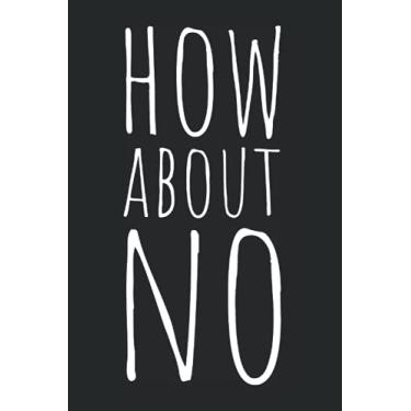 Imagem de How About No: Notebook For Naysayer Cute Sloth Meme Lazy Office Say No (Ruled Paper, 120 Lined Pages, 6" x 9") Sloth Sayings For Lazy People & Naysayers