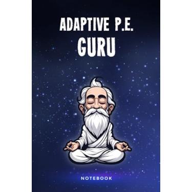 Imagem de Adaptive P.E. Guru Notebook: Customized 100 Page Lined Notepad Journal Gift For An Adaptive P.E. Teacher Or Student : A Great Greeting Card Keepsake Alternative