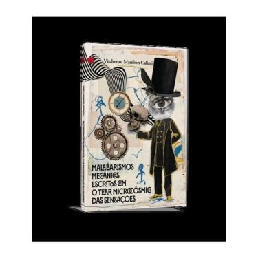 Imagem de Malabarismos Mecânicos Escritos Com O Tear Microcósmico Das Sensações