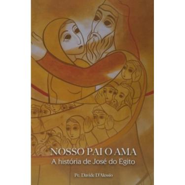 Imagem de Nosso Pai O Ama - A História De José Do Egito