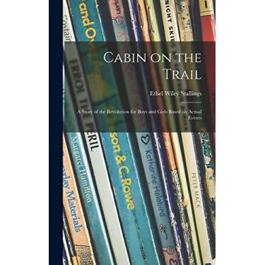 Imagem de Cabin on the Trail; a Story of the Revolution for Boys and Girls Based on Actual Events