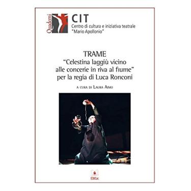 Imagem de Trame “Celestina laggiù vicinoalle concerie in riva al fi ume” per la regia di Luca Ronconi (Italian Edition)