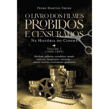 Imagem de O Livro dos filmes proibidos e censurados da história do Cinema: VOLUME 1 (1890-1899)