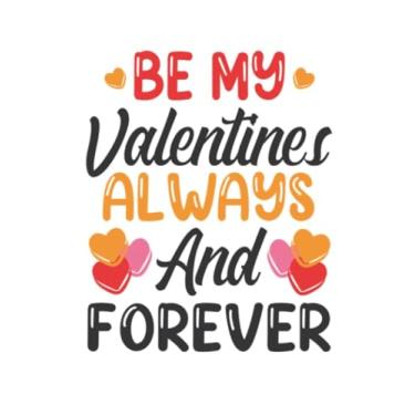 Imagem de Be my valentines always and forever happy valentines day: A very good idea for Valentine's Day, journal notebook lined page with perfect size (6 * 9) ... / For family, friends,for birthday ...