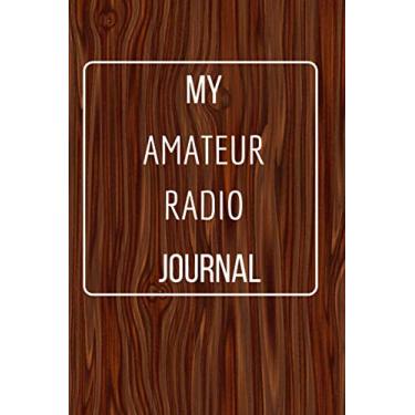 Imagem de My Amateur Radio Journal: Funny Novelty Gift For. Sarcastic Gag Notebook Journal For Friends, Family, Coworker, Boss Or any dear one. Lined Notebook.