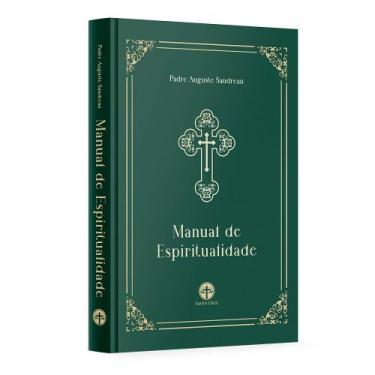 Imagem de Manual de Espiritualidade (capa dura) - Pe. Auguste Saudreau - Editora
