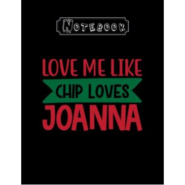 Imagem de Notebook: Christmas Love Me Like Chip Loves Joanna 3 8in x 11in Notebook High Quality