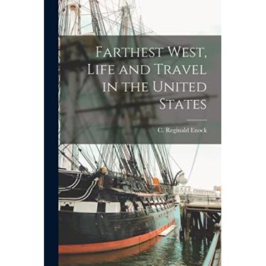 Imagem de Farthest West, Life and Travel in the United States