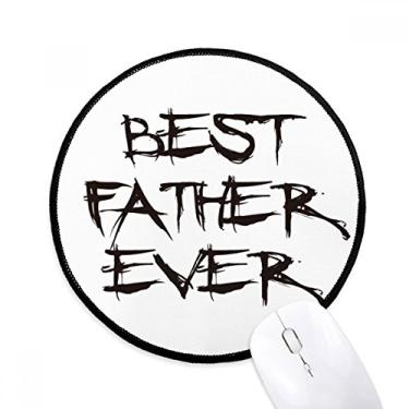 Imagem de DIYthinker Best Father Ever Dad Festival Quote Mouse Pad Desktop Office Tapete Redondo para Computador