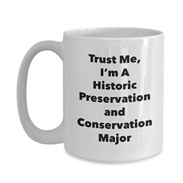 Imagem de Trust Me, I'm A Historic Preservation and Conservation Major Caneca - Caneca de café divertida - Lindas ideias de presentes de formatura para amigos e colegas de classe (425 g)