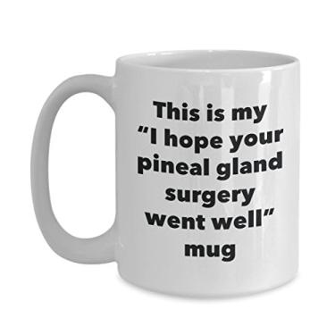 Imagem de Caneca This is My I Hope Your Pineal Gland Surgery Went Well – Caneca de café de cacau quente divertido – Presentes em breve – Ideia de presente de mordaça