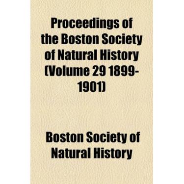 Imagem de Proceedings of the Boston Society of Natural History (Volume 29 1899-1901)