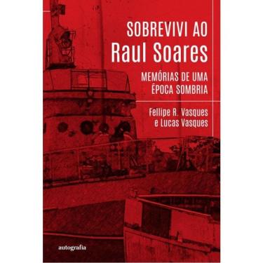 Imagem de Sobrevivi Ao Raul Soares - Memórias De Uma Época Sombria