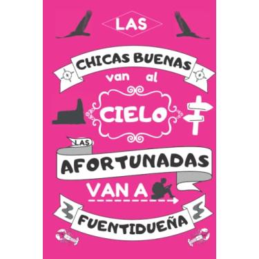 Imagem de Cuaderno de notas cuadriculado para chicas de Fuentidueña: Las chicas buenas van al cielo, las afortunadas a Fuentidueña (Segovia, España). Bloc de ... para diario, agenda y libreta de apuntes
