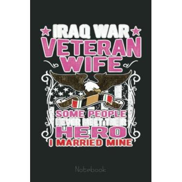 Imagem de Iraq War Veteran Wife I Love My Soldier I Married Mine Gifts Notebook: US Navy Veteran Veterans Memorial Day, Journal 6 x 9, 110 Page Blank Lined Paperback Journal/Notebook Gift For Family Friends