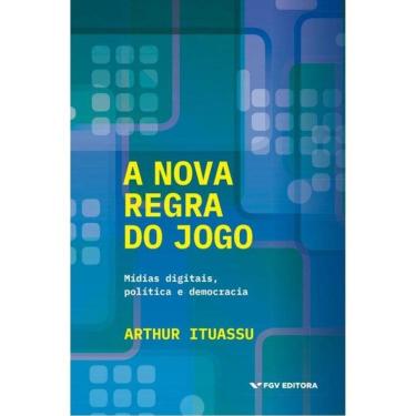 Imagem de A Nova Regra Do Jogo - Mídias Digitais, Política E Democracia