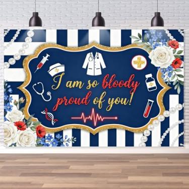 Imagem de Pano de fundo I Am So Bloody Proud of You, placa de congrats enfermeira, decoração de festa de graduação de enfermagem, suprimentos de festa de graduação de hospital/enfermeira