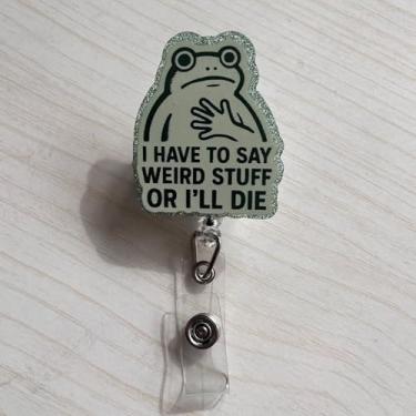Imagem de Carretel de crachá engraçado sapo fofo enfermeira I Have to Say Weird Stuff porta-crachá de identificação clipe retrátil hospitalar enfermagem médica CNA RN LPN acessórios para carretel de crachá