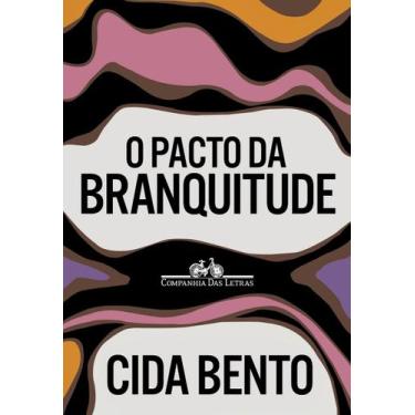 Imagem de Livro - O pacto da branquitude - Companhia das Letras
