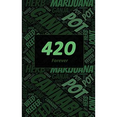 Imagem de Cannabis Rating Journal - 420 Forever: 5 X 8 200 Page Blank Form THC CBD Cannabis Rating Journal Perfect for Medical Cannabis or Recreational Use