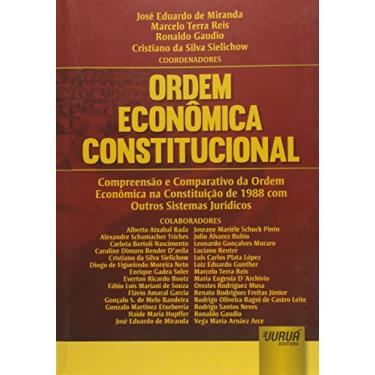 Imagem de Ordem Econômica Constitucional - Compreensão e Comparativo da Ordem Econômica na Constituição de 1988 com Outros Sistemas Jurídicos