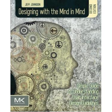 Imagem de Designing with the Mind in Mind: Simple Guide to Understanding User Interface Design Guidelines