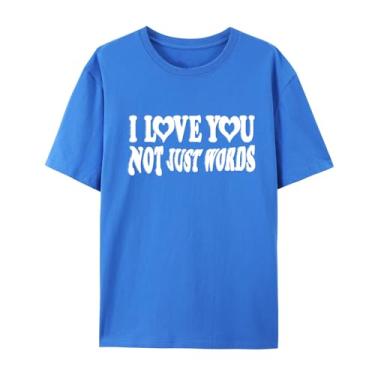Imagem de Camiseta I Love You Not Just Words - Camiseta unissex de algodão para homens e mulheres, Azul, XXG