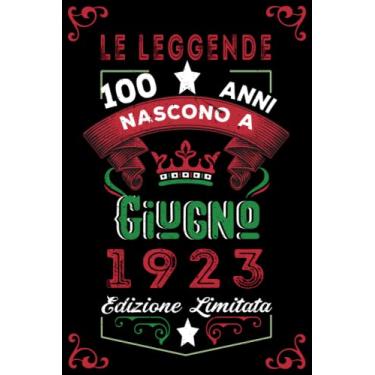 Imagem de Le leggende nascono a Giugno 1923: Taccuino - Diario| Regalo di compleanno Giugno 100 per uomini donne ragazze ragazzi Compleanno 1923 Personalizzato