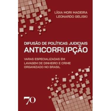 Imagem de Difusao de Politicas Judicias Anticorrupcao: Varas Especializadas em L