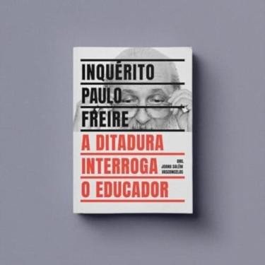 Imagem de Inquérito Paulo Freire: A Ditadura interroga o educador, 3