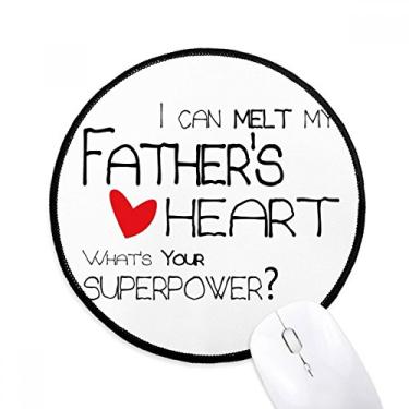 Imagem de DIYthinker I Can Melt My Father's Heart Best Papa Love Mouse Pad Desktop Office Tapete redondo para computador