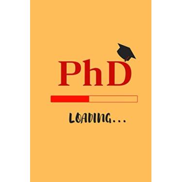 Imagem de PhD LOADING...: Lined Notebook/Journal | Quotes About Graduations | Funny Gift idea For Graduations and PhD students | For Phd Degree & Dissertation Defense Fans.