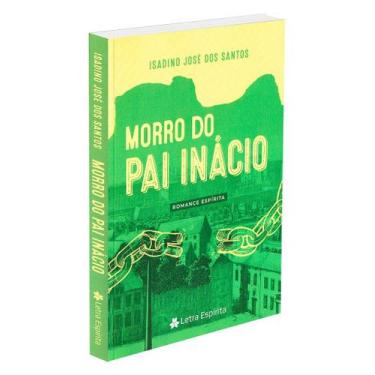 Imagem de Morro do Pai Inácio - Romance de Isadino José dos Santos - LETRA ESPIR