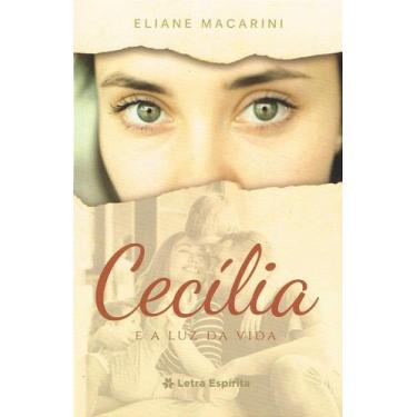 Imagem de Cecília e a Luz da Vida - Romance de Eliane Macarini - LETRA ESPIRITA