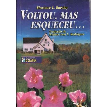 Imagem de Voltou, Mas Esqueceu. - Romance de Florence L. Barclay - O CLARIM