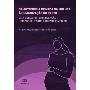 Imagem de Da autonomia privada da mulher à humanização do parto-Português