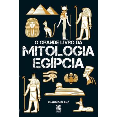 Imagem de Livro - O Grande Livro da Mitologia Egípcia - Camelot Editora